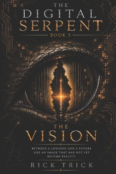 Paperback The digital Serpent: Volume 5 - The vision Book