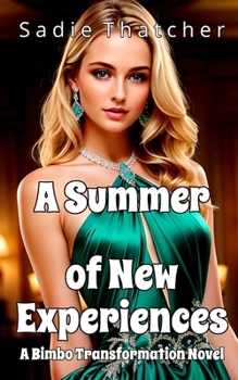 Paperback A Summer of New Experiences: A Bimbo Transformation Novel Book