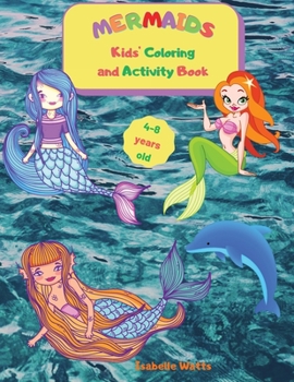 Paperback Mermaids - Kids' Coloring and Activity Book: A Fun Activity Book for Kids Ages 4-8: Coloring, Dot-to-dot, Mazes, and Easy Level Sudoku, All Mixed Up f Book