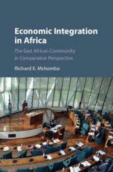 Hardcover Economic Integration in Africa: The East African Community in Comparative Perspective Book