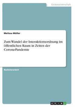 Paperback Zum Wandel der Interaktionsordnung im öffentlichen Raum in Zeiten der Corona-Pandemie [German] Book