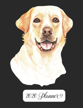 2020 Planner: Yearly Planner - Weekly & Monthly Planner Schedule Agenda with Password Tracker, Budget Tracker, Monthly Snapshot, Priorities, Goals -  8.5" x 11" - Yellow Lab Labrador Retriever Dog