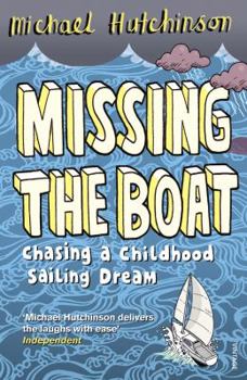 Paperback Missing the Boat: Chasing a Childhood Sailing Dream Book