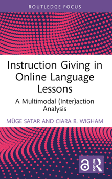 Instruction Giving in Online Language Lessons: A Multimodal (Inter)action Analysis (Routledge Focus on Applied Linguistics)