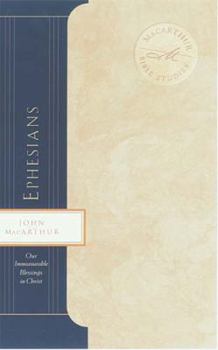 Paperback Ephesians: Our Immeasurable Blessings in Christ (MaCarthur Bible Studies) Book