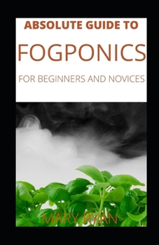 Paperback Absolute Guide To Fogponics For Beginners And Novices Book