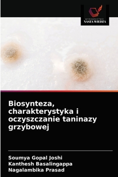 Paperback Biosynteza, charakterystyka i oczyszczanie taninazy grzybowej [Polish] Book