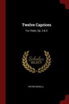 Paperback Twelve Caprices: For Violin, Op. 3 & 5 Book