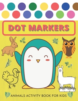 Dot Markers Animals Activity Book For Kids: Dot Markers Activity Book Animals Easy Guided Big Dots with Over 70 Coloring Pages