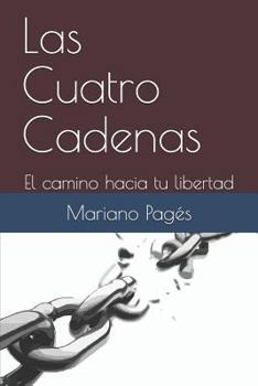Paperback Las Cuatro Cadenas: El camino hacia tu libertad [Spanish] Book