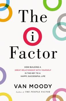 Paperback The I Factor: How Building a Great Relationship with Yourself Is the Key to a Happy, Successful Life Book