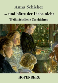 Paperback ... und hätte der Liebe nicht: Weihnächtliche Geschichten [German] Book