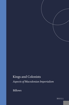 Hardcover Kings and Colonists: Aspects of Macedonian Imperialism Book