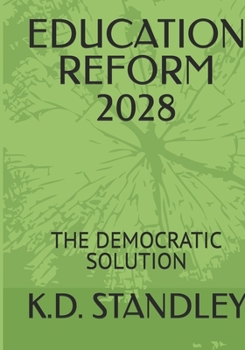 EDUCATION REFORM 2028: THE DEMOCRATIC SOLUTION