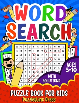 Paperback Word Search for Kids Ages 5-10: A Fun Children's Word Search Puzzle Book for Kids Age 5, 6, 7, 8, 9 and 10 - Learn Vocabulary and Improve Memory, Logi Book