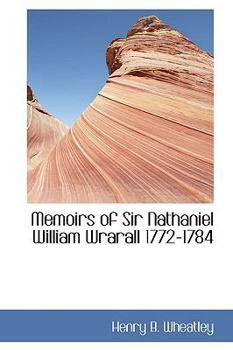 Paperback Memoirs of Sir Nathaniel William Wrarall 1772-1784 Book