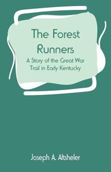 The Forest Runners: A Story of the Great War Trail in Early Kentucky