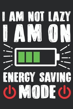 I Am Not Lazy I Am On Energy Saving Mode: Feel Good Reflection Quote for Work | Employee Co-Worker Appreciation Present Idea | Office Holiday Party Gift Exchange