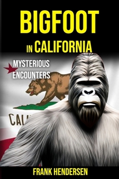 Paperback Bigfoot in California: Mysterious Encounters Book