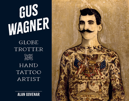 Hardcover Gus Wagner: Globe Trotter and Hand Tattoo Artist Book