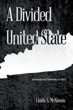 Paperback A Divided United State: Kentucky and Neutrality in 1861 Book