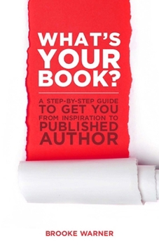 Paperback What's Your Book?: A Step-by-Step Guide to Get You from Inspiration to Published Author Book