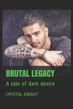 Paperback Brutal Legacy: A Tale of Dark Desire: A Standalone Book