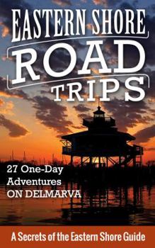 Paperback Eastern Shore Road Trips: 27 One-Day Adventures on Delmarva Book