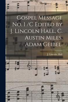 Paperback Gospel Message No. 1 /c Edited by J. Lincoln Hall, C. Austin Miles, Adam Geibel. Book