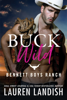 Buck Wild - Book #1 of the Bennett Boys Ranch