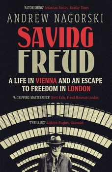 Paperback Saving Freud: A Life in Vienna and an Escape to Freedom in London Book