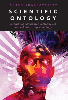Paperback Scientific Ontology: integrating naturalized metaphysics and voluntarist epistemology Book