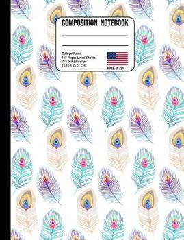 Composition Notebook College Ruled: Trendy Colorful Peacock Feather Back to School Composition Book for Teachers, Students, Kids and Teens