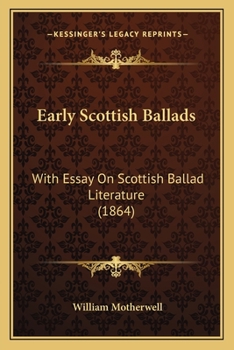 Paperback Early Scottish Ballads: With Essay On Scottish Ballad Literature (1864) Book