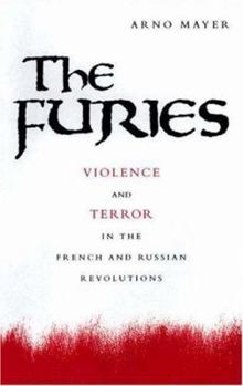 Hardcover The Furies: Violence and Terror in the French and Russian Revolutions Book