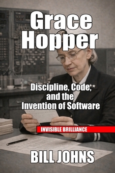 Paperback Grace Hopper: Discipline, Code, and the Invention of Software Book
