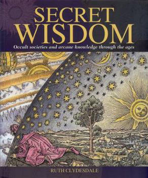 Paperback Secret Wisdom: Occult Societies and Arcane Knowledge Through the Ages Book