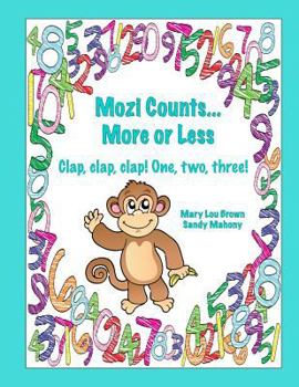 Paperback Mozi Counts...More or Less - Clap, clap, clap! One, two, three! Book