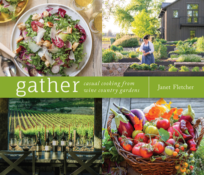 Hardcover Gather: Casual Cooking from Wine Country Gardens Book