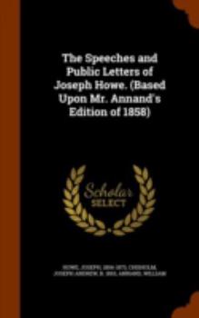 Hardcover The Speeches and Public Letters of Joseph Howe. (Based Upon Mr. Annand's Edition of 1858) Book