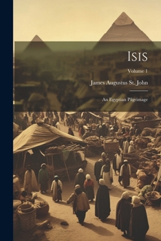 Paperback Isis: An Egyptian Pilgrimage; Volume 1 Book