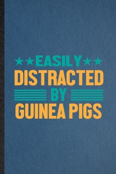 Paperback Easily Distracted by Guinea Pigs: Lined Notebook For Guinea Pig Owner Vet. Funny Ruled Journal For Exotic Animal Lover. Unique Student Teacher Blank C Book