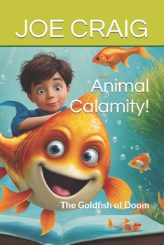 Paperback Animal Calamity: The Goldfish of Doom Book