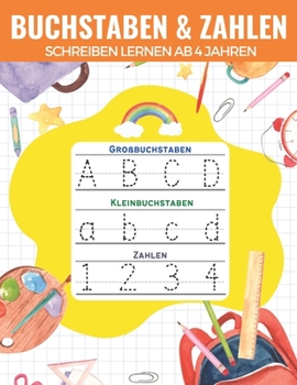 Paperback Buchstaben Und Zahlen Schreiben Lernen Ab 4 Jahren: Zeichnen Lernen Linien, Formen, Buchstaben (Gro?buchstaben Und Kleinbuchstaben) und Zahlen Ein Akt [German] Book