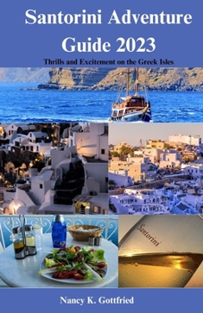Paperback Santorini Adventure Guide 2023: Thrills and Excitement on the Greek Isles Book