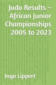 Paperback Judo Results - African Junior Championships 2005 to 2023 Book