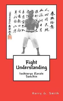 Paperback Right Understanding: Isshinryu Karate: Sanchin Book