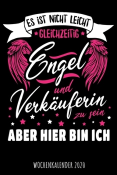 Paperback Es ist nicht leicht gleichzeitig Engel und Verk?uferin zu sein aber hier bin ich - Wochenkalender 2020: Design Wochenplaner und Kalender mit witzigem [German] Book