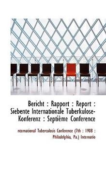 Paperback Bericht: Rapport: Report: Siebente Internationale Tuberkulose-Konferenz: Septi Me Conf Rence Book