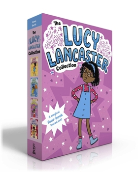 The Lucy Lancaster Collection (Boxed Set): Lucy Lancaster Has a Secret; Lucy Lancaster and the Stormy Day; Lucy Lancaster Is Totally in Control; Lucy Lancaster in the Spotlight